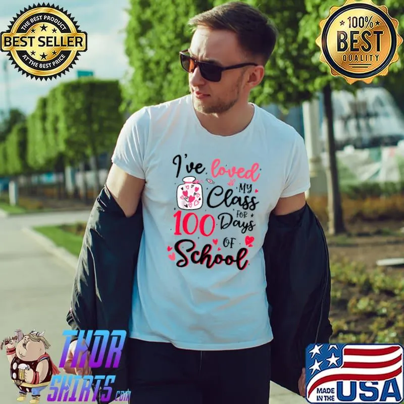 Funny I've Loved My Class For 100 Days Of School Gifts T-Shirt Unisex