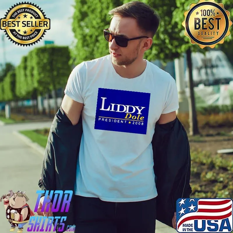 Funny Liddy Dole President 2008 Logo Shirt Unisex