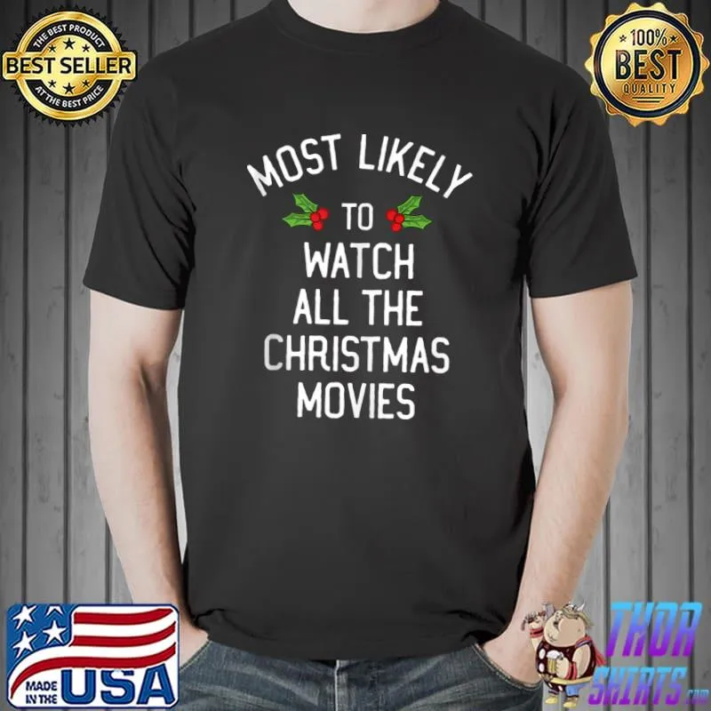 Funny Most Likely To Christmas Watch All The Christmas Movies T-Shirt Unisex
