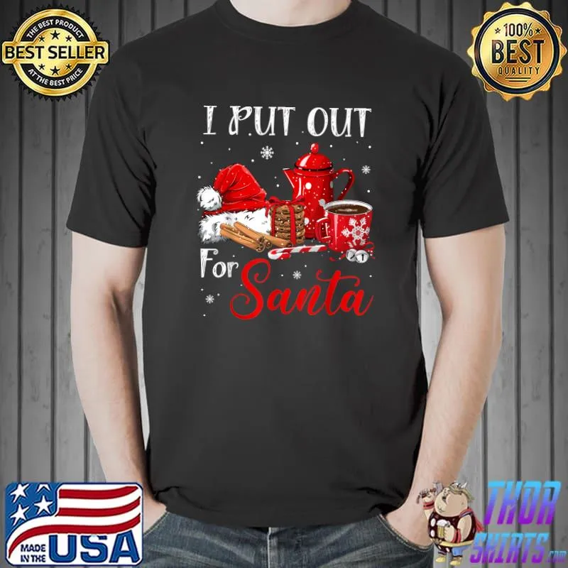 Funny Naughty I Always Put Out for Santa Christmas Tee Xmas T-Shirt Unisex