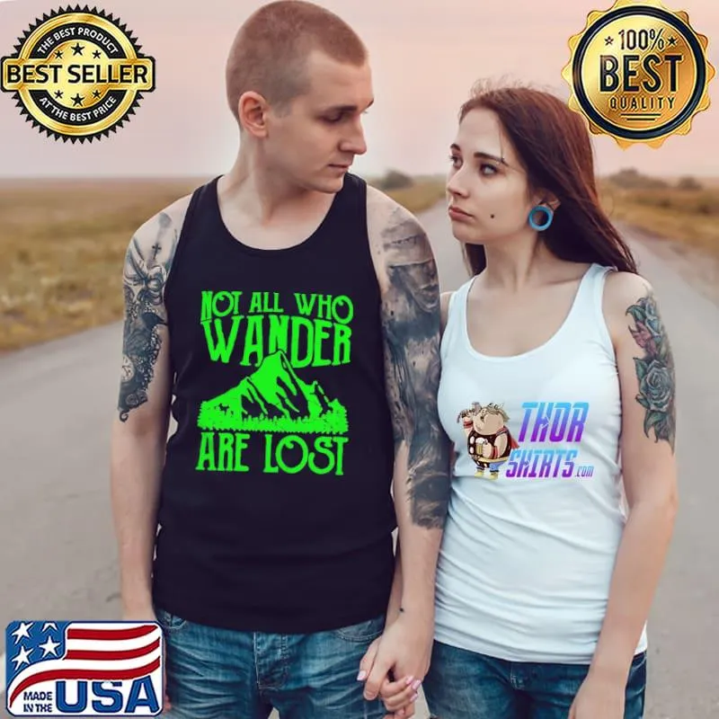 Funny Not all who wander are lost Tank Top