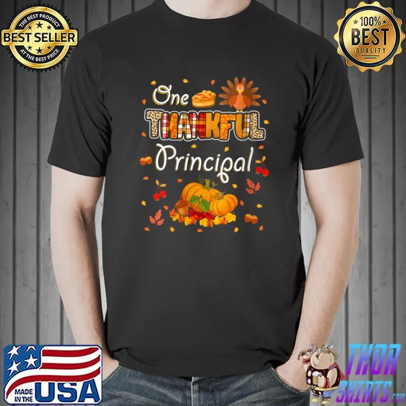 Funny One Thankful School Principal Fall Autumn Thanksgiving T-Shirt Unisex