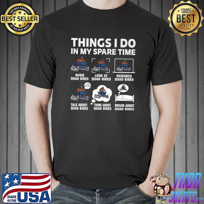 Funny Quad Bikes Lover 6 Things I Do In My Spare Time Quad Premium T-Shirt