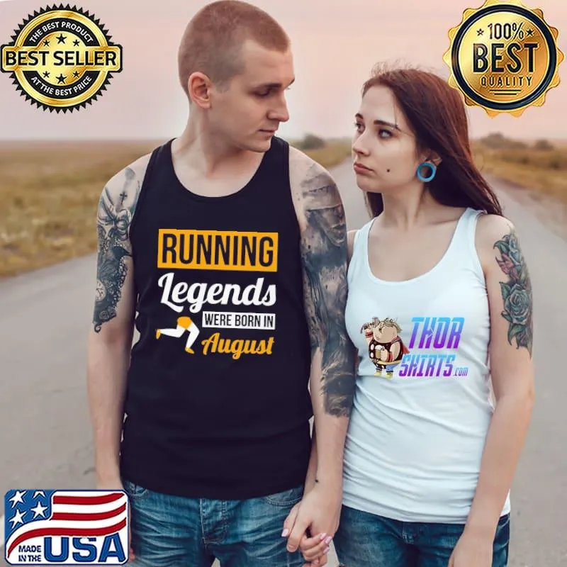 Funny Running Legends Were Born In August Shirt Tank Top