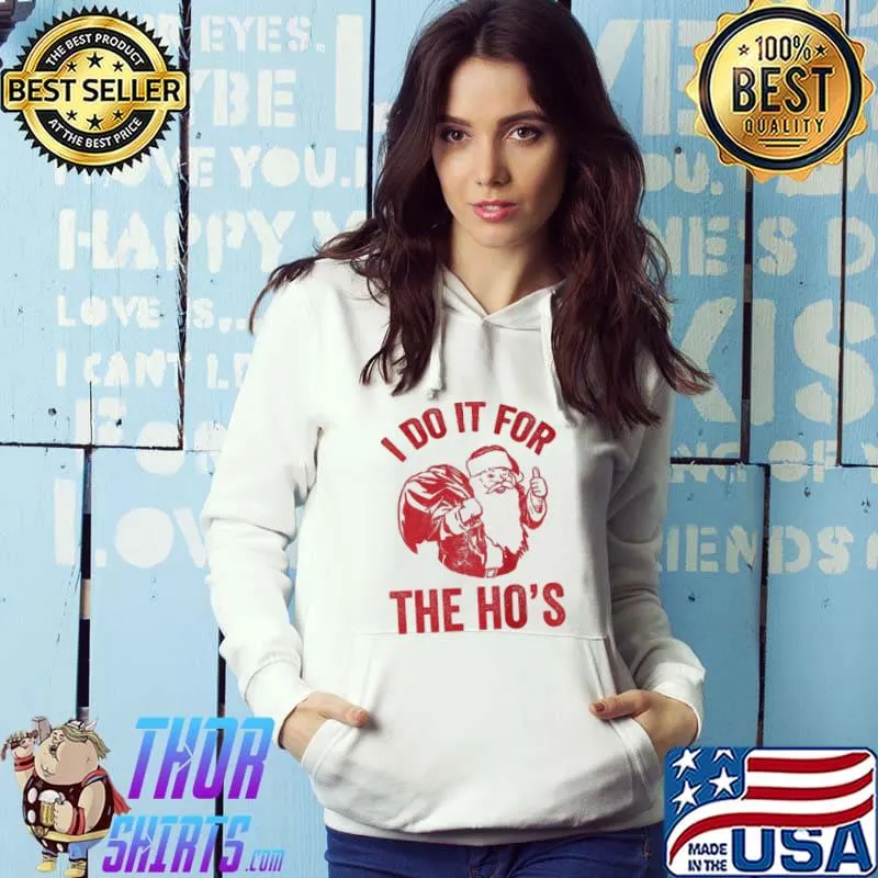 Funny Santa I Do It For The Ho's Christmas Shirt