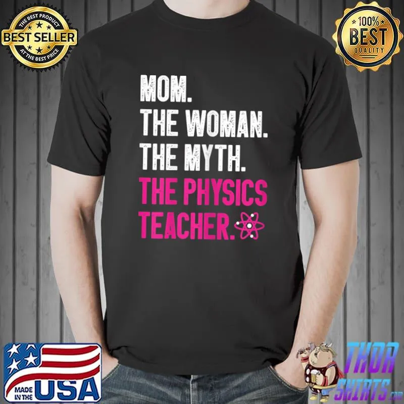 Funny Science Quantum Nerd Geek Physicist Mom Physics Teacher T-Shirt