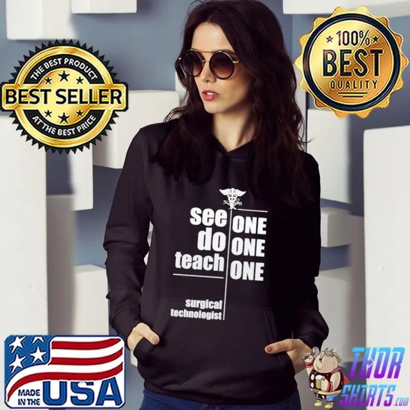 Funny See one do teach surgical technologist Hoodie