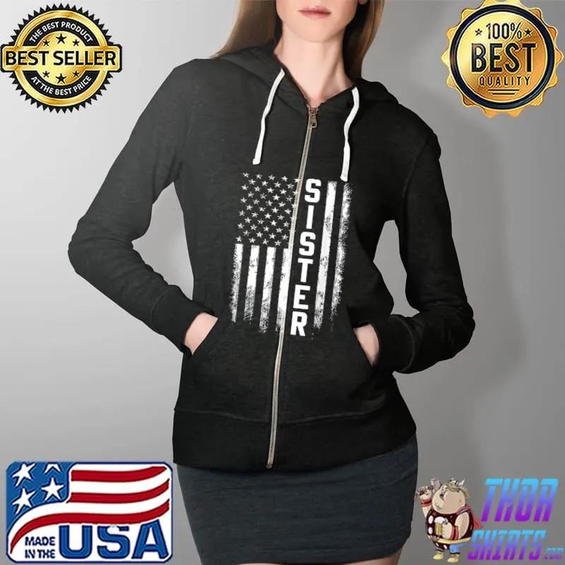 Funny Sister Gift America Flag Gift For Women Mother's Day Funny T-Shirt Full Zip Hooded
