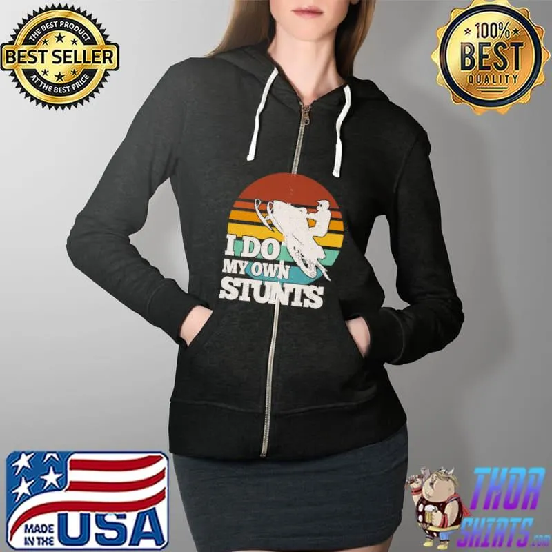 Funny Snowmobile I Do My Own Stunts Snowmobiling Premium T-Shirt Full Zip Hooded