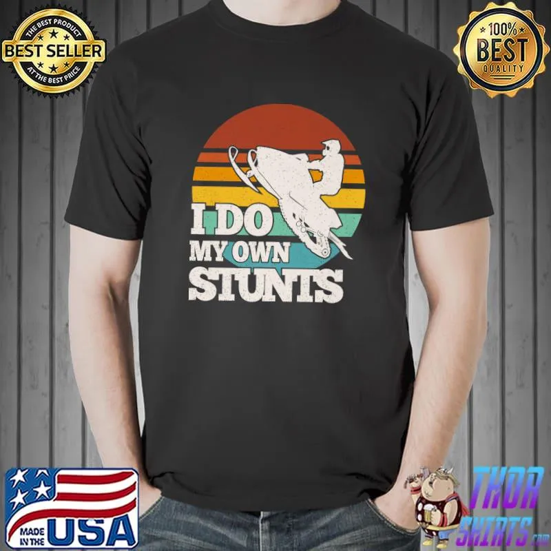 Funny Snowmobile I Do My Own Stunts Snowmobiling Premium T-Shirt