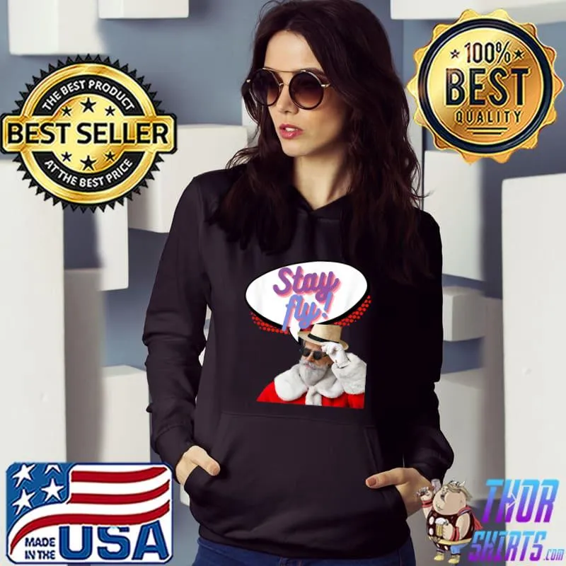 Funny Stay Fly Santa Design T-Shirt Hoodie