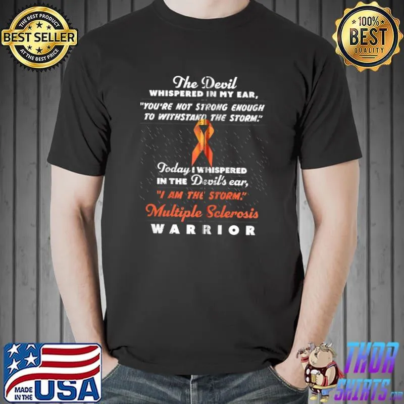Funny The Devil whispered - Multiple Sclerosis Warrior support T- Unisex