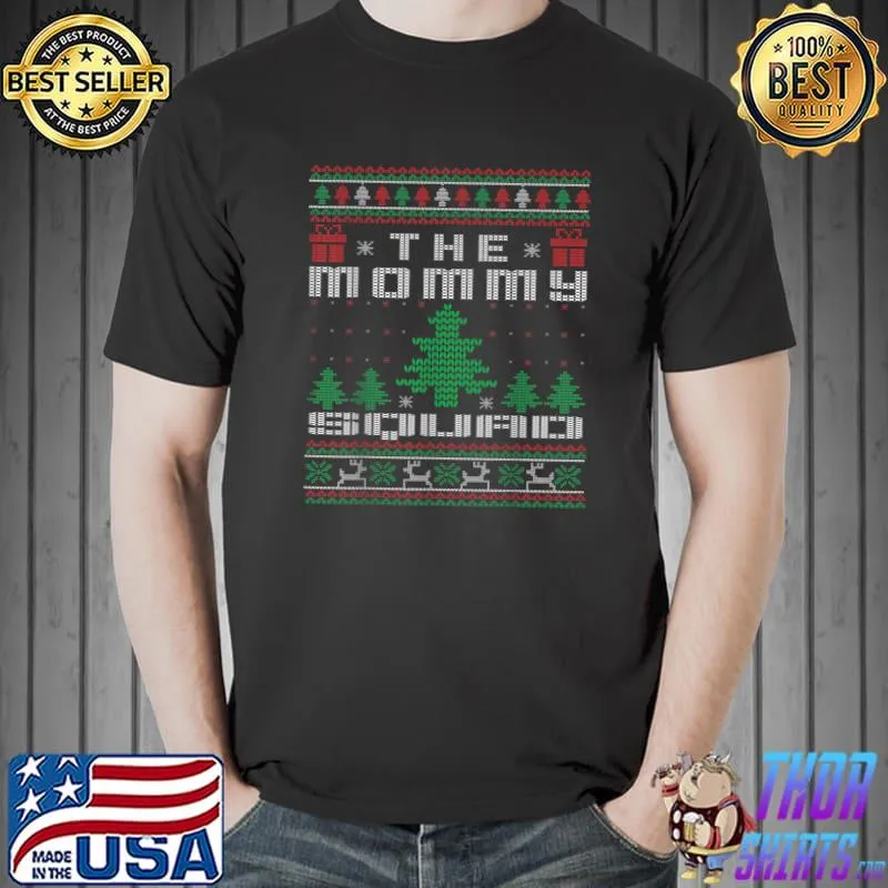 Funny The Mommy Squad Ugly Sweater Christmas Family T-Shirt Unisex
