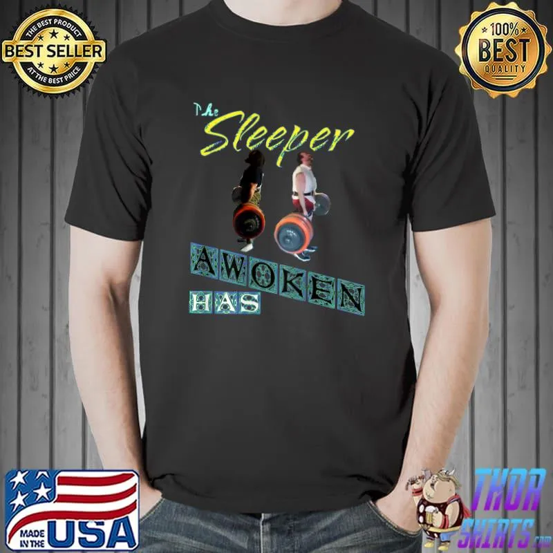 Funny The Sleeper Awoken has T-Shirt