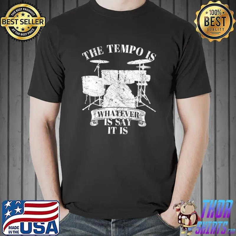 Funny The Tempo Is Whatever I Say It Is Drums Drummer Retro Drum Premium T-Shirt Unisex