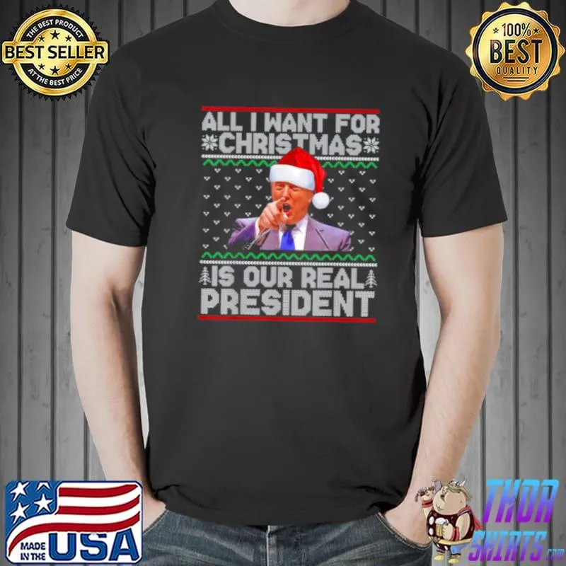 Funny Trump All I Want For Christmas Is Our President Ugly Xmas T Shirt Unisex