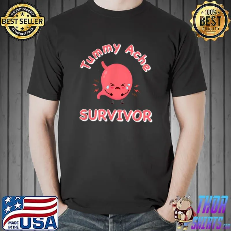 Funny Tummy Ache Survivor T-Shirt