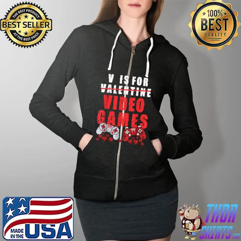 Funny V Is For Video Games Funny Valentines Day Gamer Boy Men Kid T-Shirt Full Zip Hooded