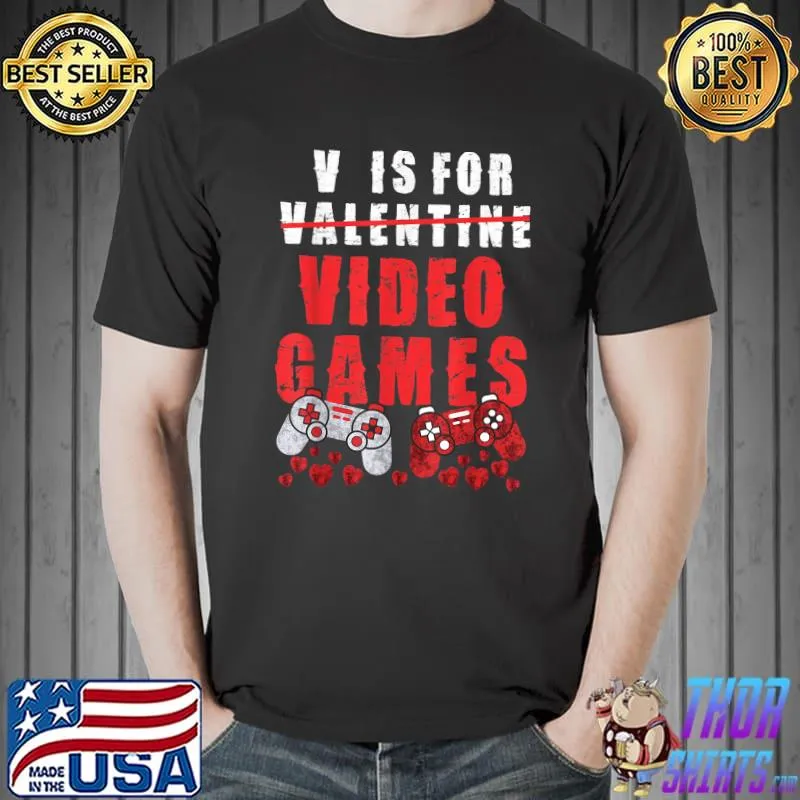 Funny V Is For Video Games Funny Valentines Day Gamer Boy Men Kid T-Shirt Unisex
