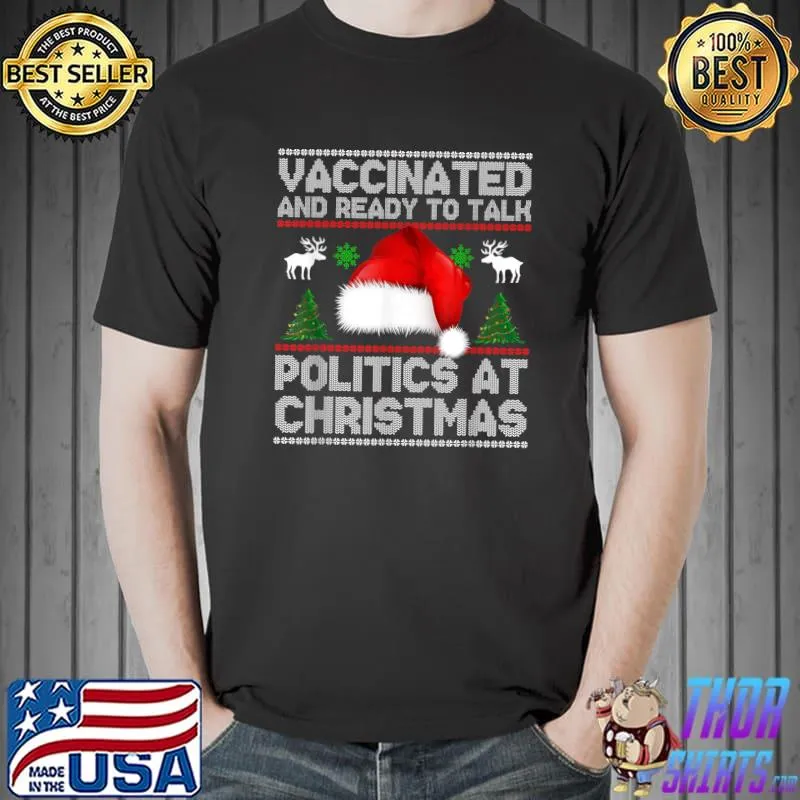 Funny Vaccinated And Ready To Talk Politics At Christmas T-Shirt