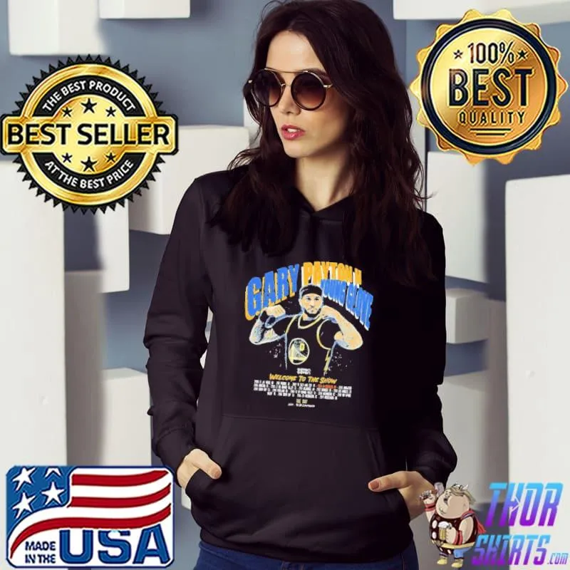 Funny Welcome To The Show Gary Payton Young Glove II Warriors Basketball Shirt Hoodie