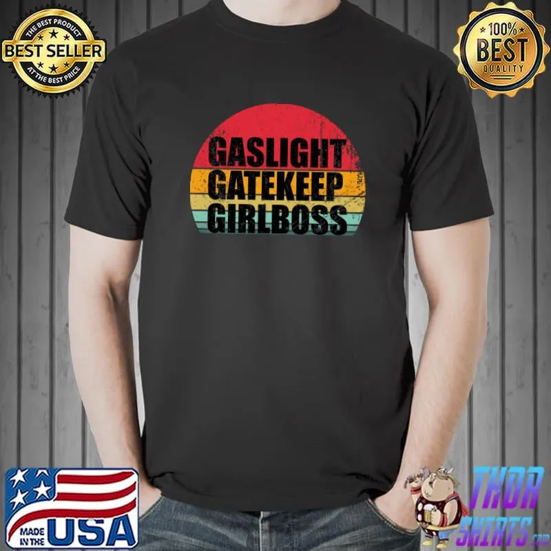 Gaslight Gatekeep Girlboss vintage retro T- Unisex
