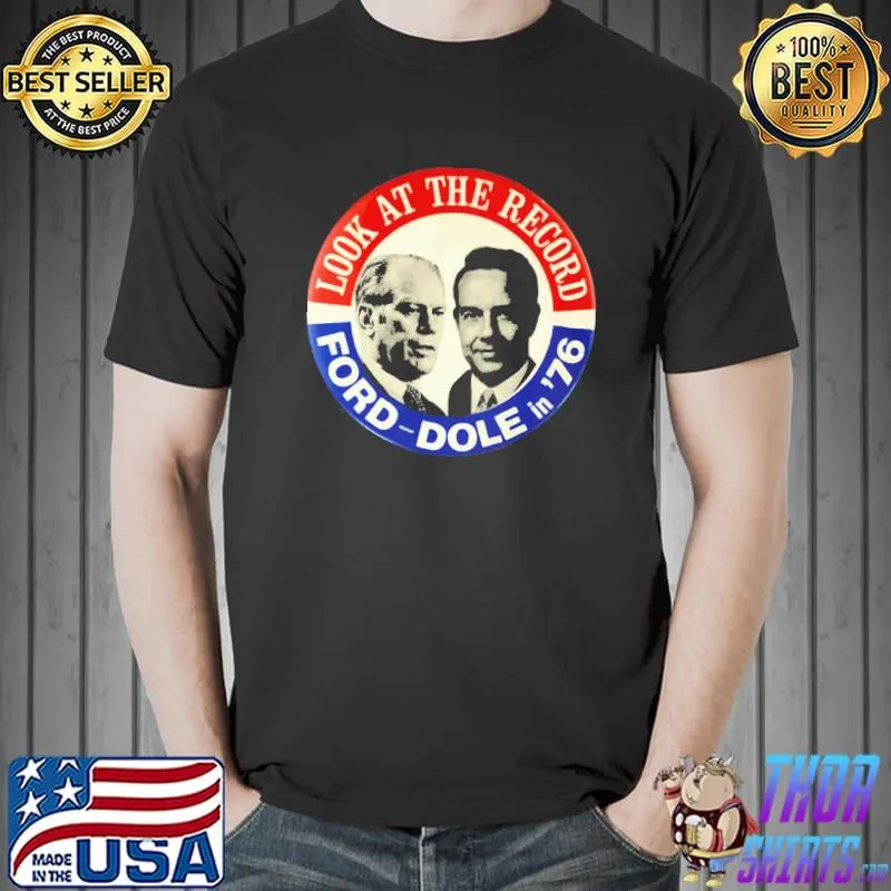 Gerald Ford and Bob Dole 1976 Presidential Election Campaign Unisex T-Shirt