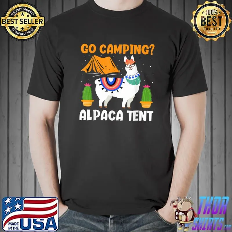 Go Camping Alpaca Tent - Funny Llama Lover Camper T-Shirt