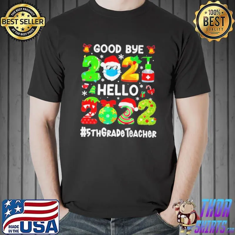 Goodbye 2021 hello 2022 5th grade teacher christmas shirt