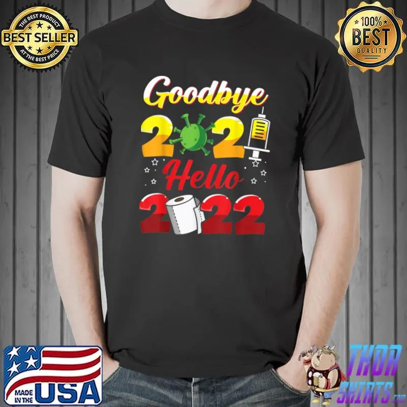 Goodbye 2021 Hello 2022 - New Year's Eve Happy New Year 2022 T-Shirt