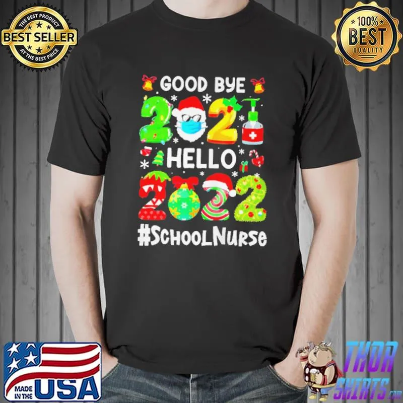 Goodbye 2021 hello 2022 school nurse christmas shirt
