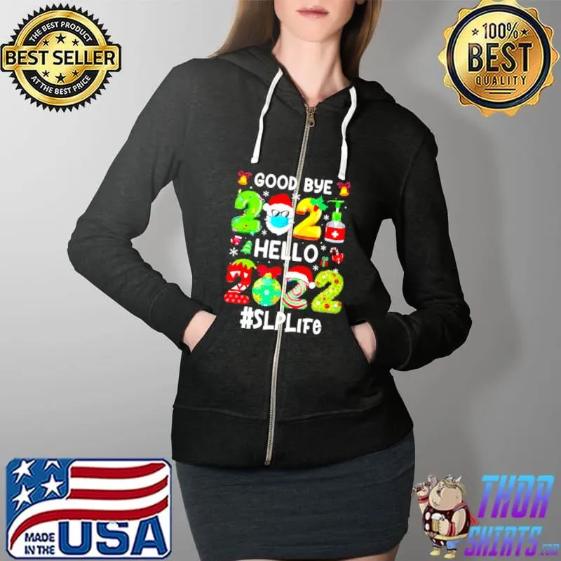 Goodbye 2021 Hello 2022 SLP Life Christmas Sweater T Full Zip Hooded