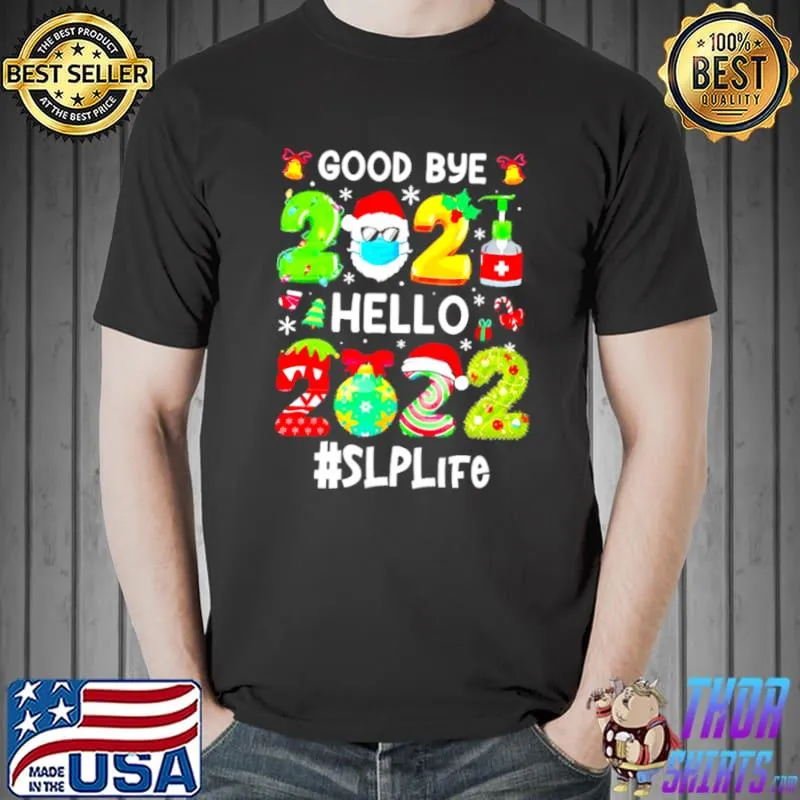 Goodbye 2021 Hello 2022 SLP Life Christmas Sweater T shirt