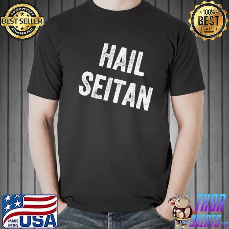 Hail seitan shirt