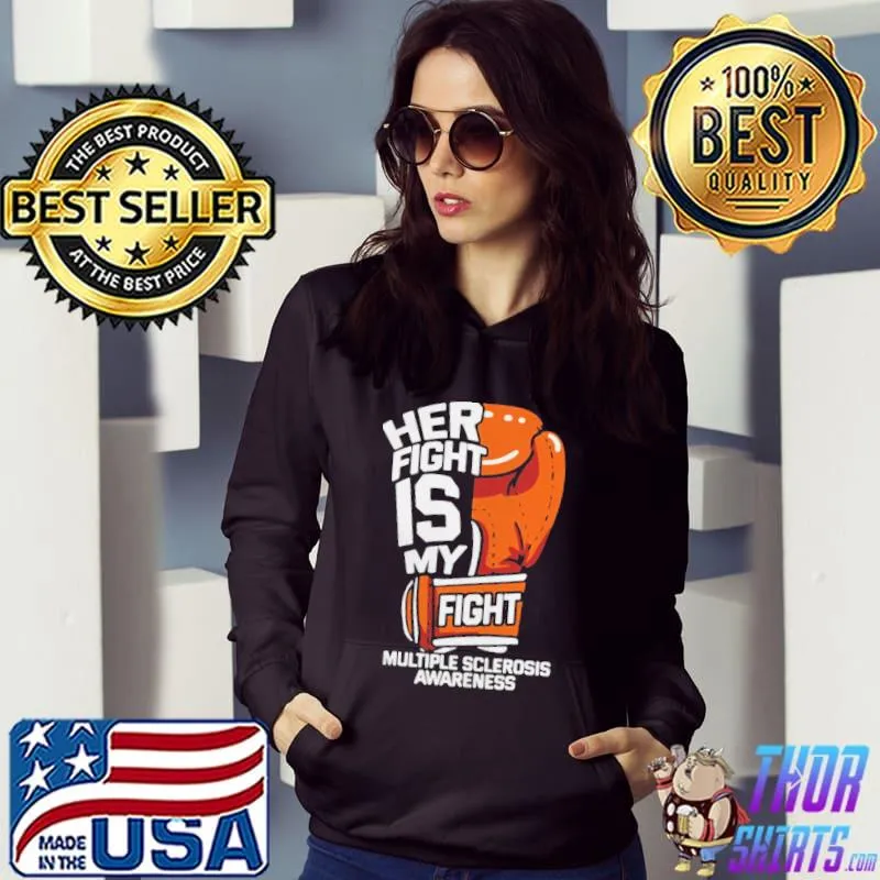 Her fight is my fight multiple sclerosis awareness Hoodie