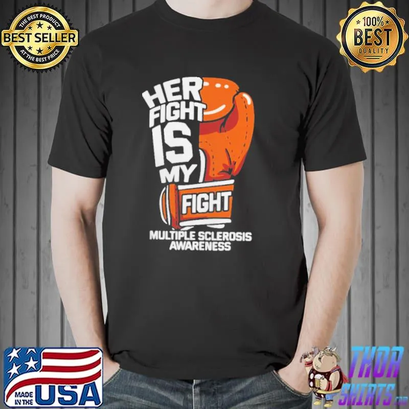 Her fight is my fight multiple sclerosis awareness shirt