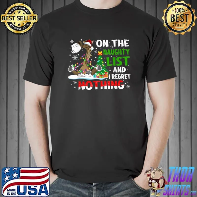 Horse Christmas On The Naughty List And I Regret Nothing T-Shirt
