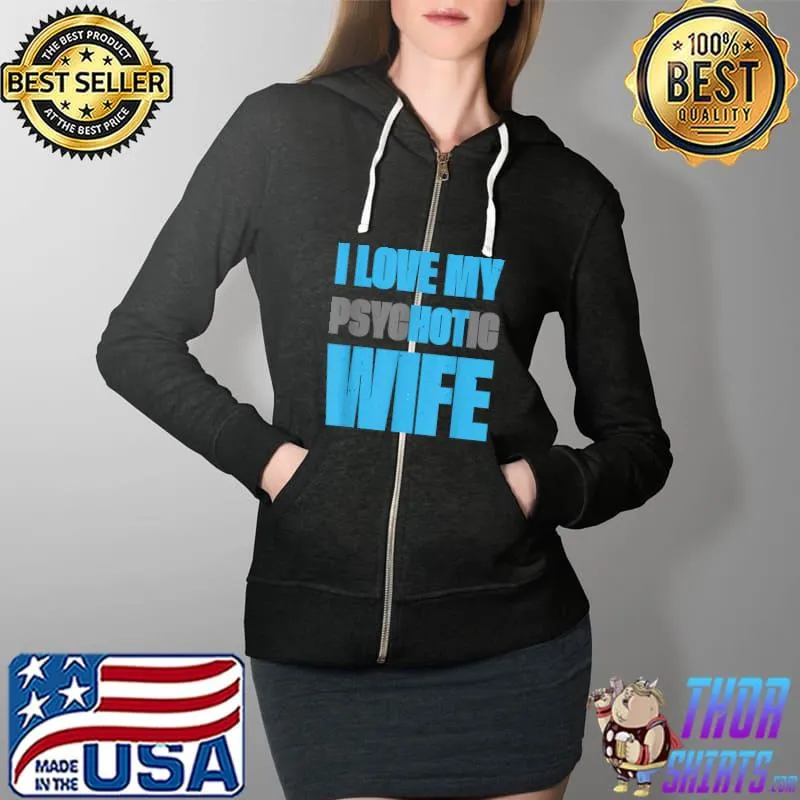 Husband Wife Jokes I Love My Hot Wife Married Jokes T-Shirt Full Zip Hooded