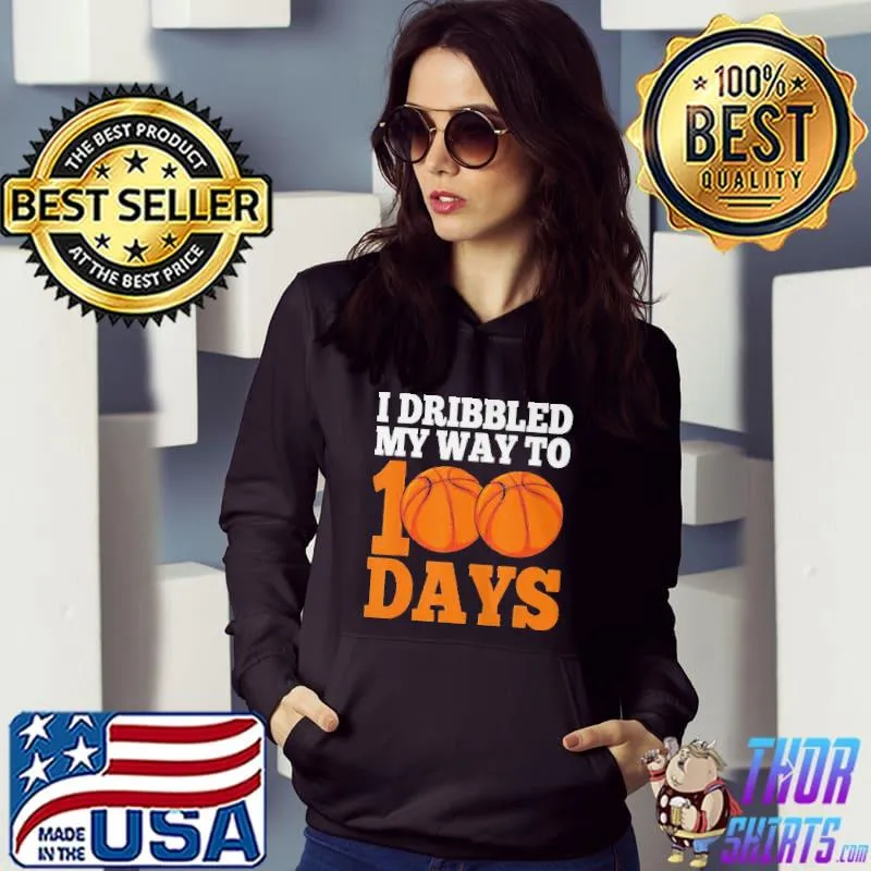 I bribbled my way to 100 days basketball 100th day of school shirt