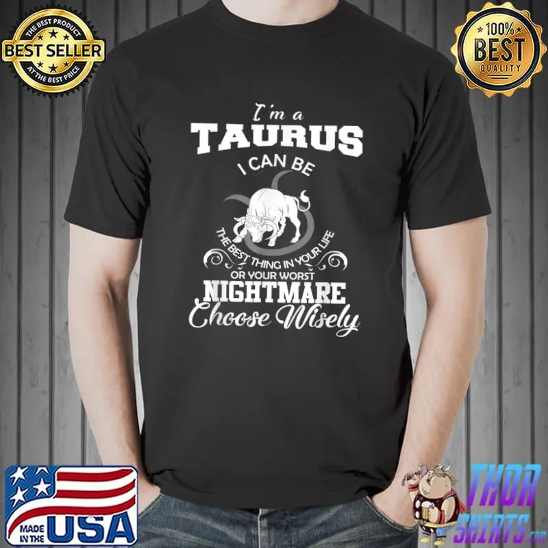 I Can Be Taurus Zodiac Sign Funny Horoscope Birthday Costume T-Shirt