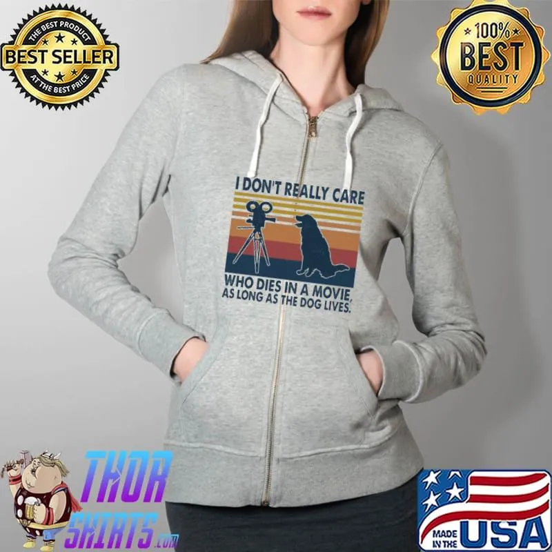 I Don't Care Who Dies In A Movie As Long As The Dog Lives Vintage Full Zip Hooded