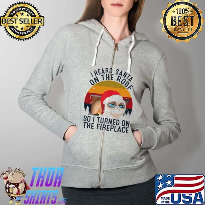 I Heard Santa On The Roof So I Turned On The Fireplace Vintage Full Zip Hooded