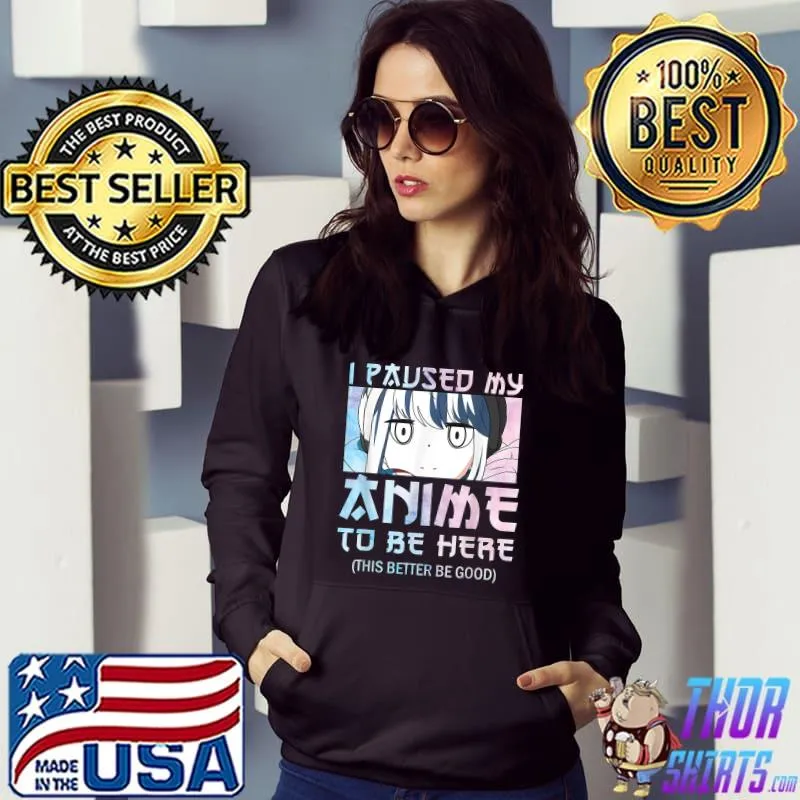 I Paused My Anime To Be Here – Watercolor style Anime Merch T-Shirt Hoodie