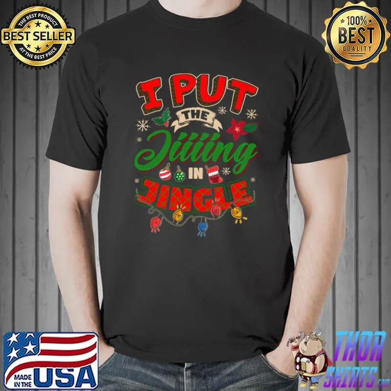 I Put the Jing in Jingle Christmas 2021 T-shirt