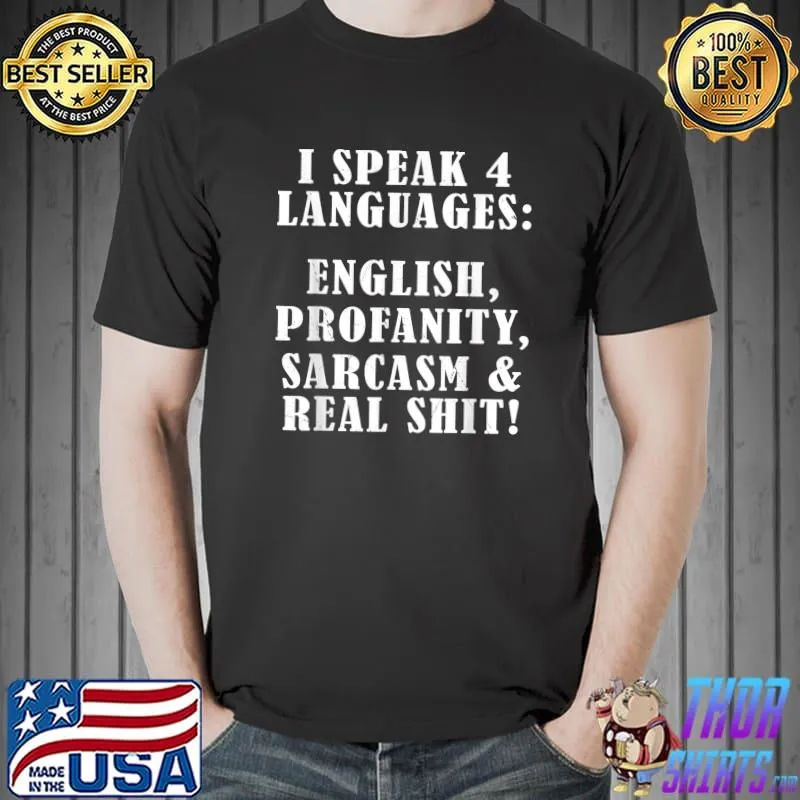 I Speak 4 Languages English Profanity Sarcasm, funny tee T-Shirt Unisex