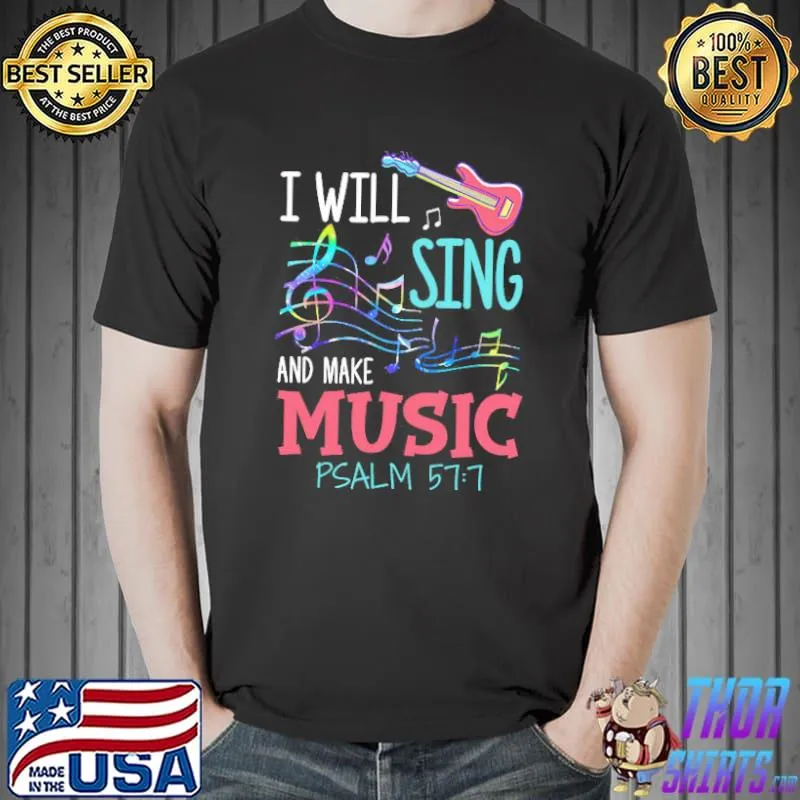I Will Sing And Make Music Shirt Unisex