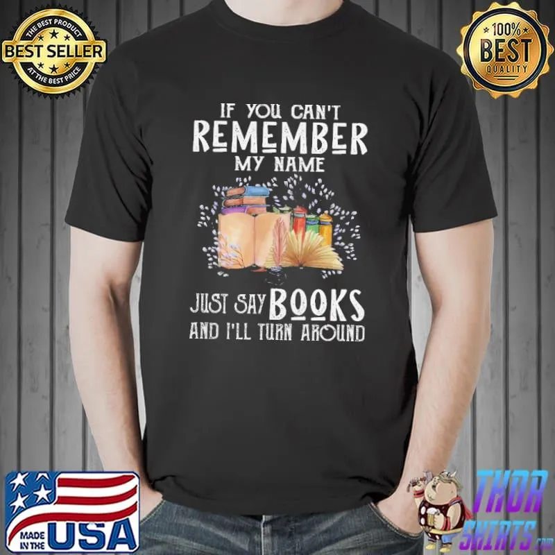 If You Can’t Remember Book Shirt Unisex