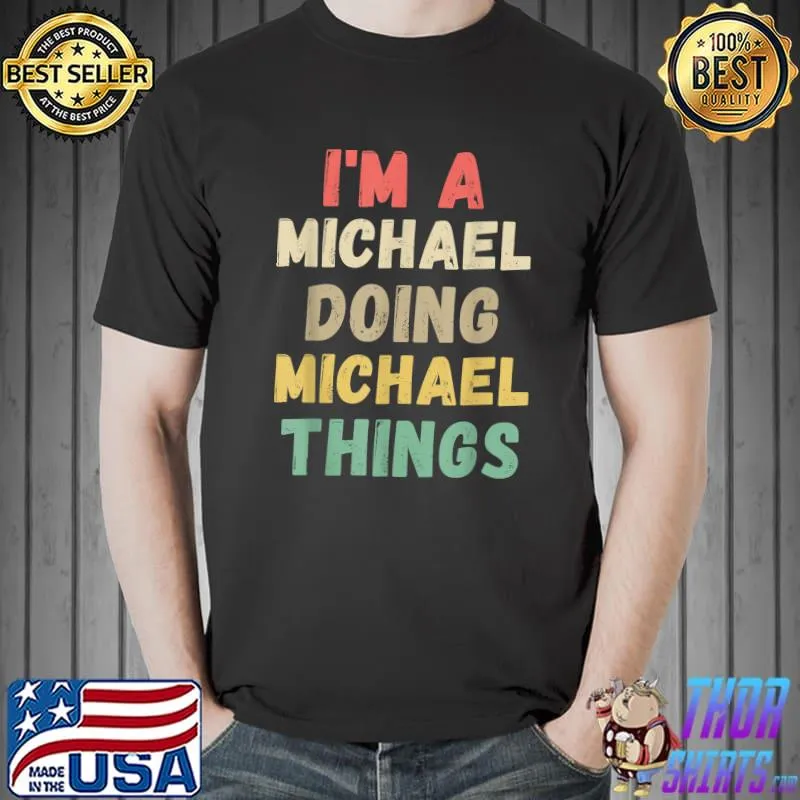 I'm A Michael Doing Michael Things Funny Chritmas T-Shirt Unisex