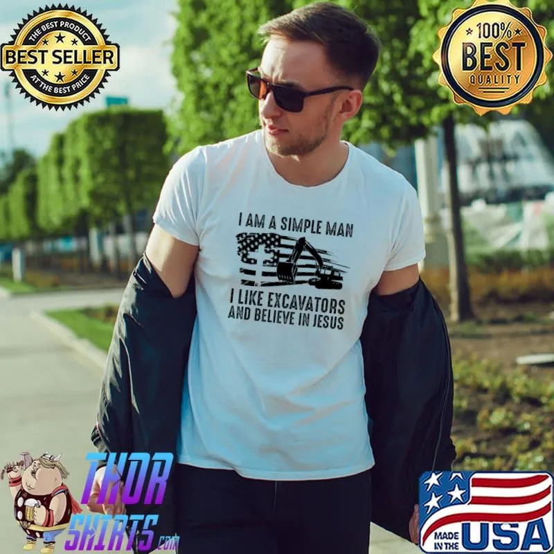 I'm A Simple Man I Like Excavator And Belive In Jesus America Flag Shirt Unisex