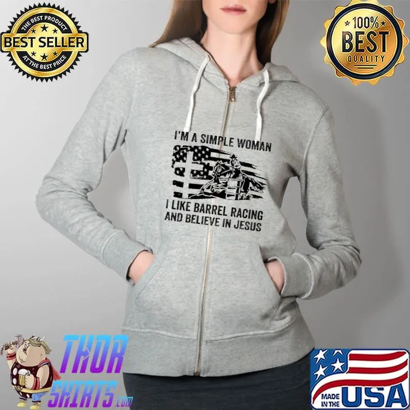 I'm A Simple Woman I Like Barrel Racing And Believe In Jesus Full Zip Hooded